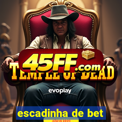 escadinha de bet